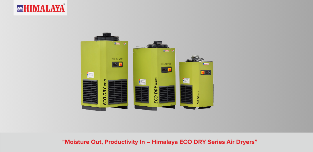 Moisture Out, Productivity In – Himalaya ECO DRY Series Air Dryers